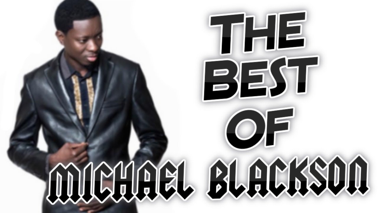 THE BEST OF : MICHAEL BLACKSON [BEST COMPILATION] !!!