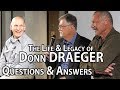 Questions &amp; Answers - The Life &amp; Legacy of Donn F. Draeger