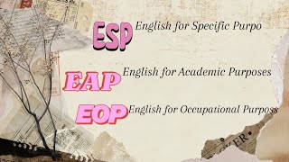 explain ESP,EAP,EOP, (English for specsific purpose)