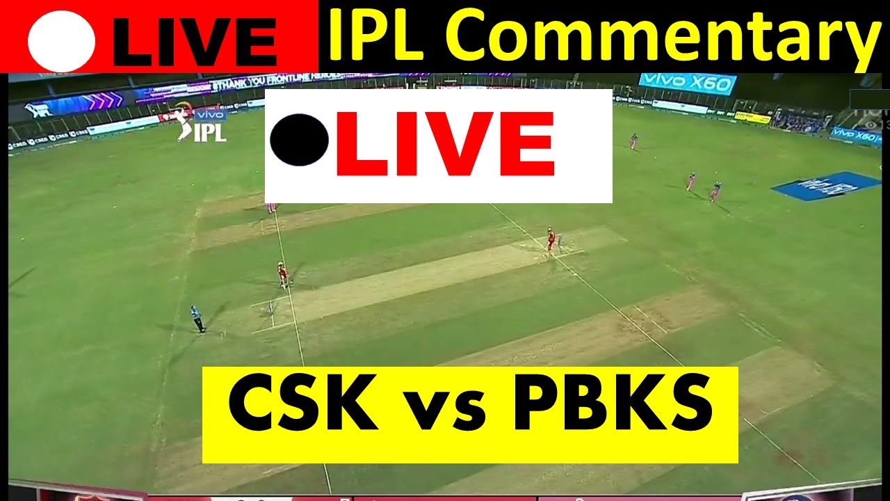 CSK vs PBKS IPL LIVE commentary ipl ipl live ipl 2021 live ipl