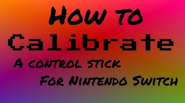 How to CALIBRATE your control sticks for the Nintendo Switch || read description