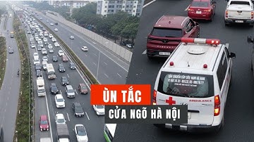 Mùng 5 tết, cửa ngõ Hà Nội ùn tắc 10 km: xe cấp cứu hú còi, nhích từng chút một