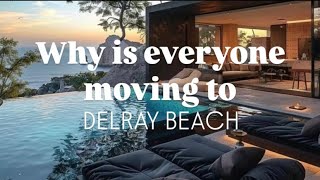🌴☀️ Why is everyone moving to Delray Beach?