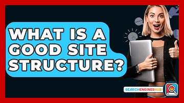 What Is A Good Site Structure? - SearchEnginesHub.com