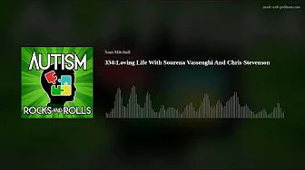 Autism Rocks And Rolls 334:Loving Life With Sourena Vassenghi And Chris Ste