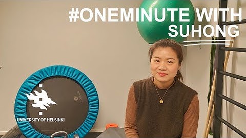 One Minute With Su | Student Stories | University of Helsinki