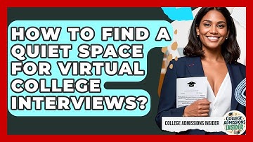 How To Find A Quiet Space For Virtual College Interviews? - College Admissions Insider