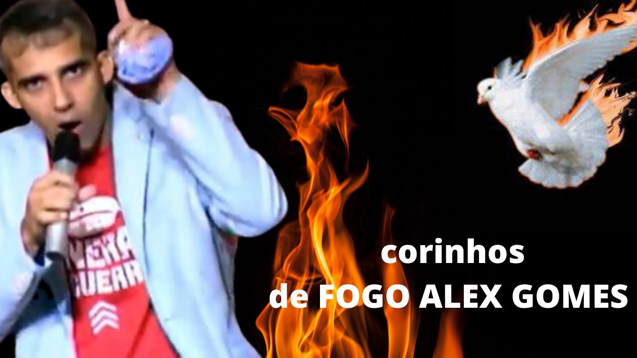 Melhores corinhos de fogo Alex gomes