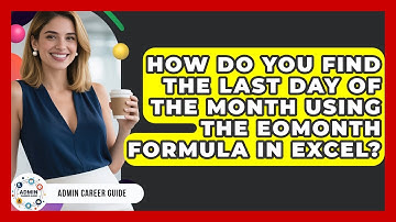 How Do You Find The Last Day Of The Month Using The EOMONTH Formula In Excel? - Admin Career Guide