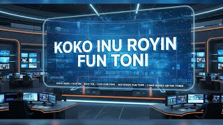 KOKO INU IWE IROYIN: ÀKÓJỌPỌ̀ ÌRÒYÌN ÒWÚRỌ̀ ÒNÍ ỌJỌ́ KẸFÀ OṢÙ KẸ́JỌ ỌDÚN 2026