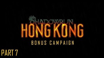 SHADOWRUN: HONG KONG (BONUS CAMPAIGN) - Part 7 - Unraveling The Plot