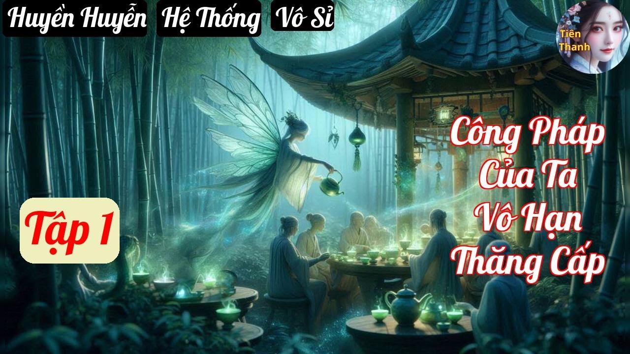 [Tập 1] Công Pháp Của Ta Vô Hạn Thăng Cấp - Chương 1-97 - Truyện Huyền Huyễn, Hệ Thống, Vô Sỉ