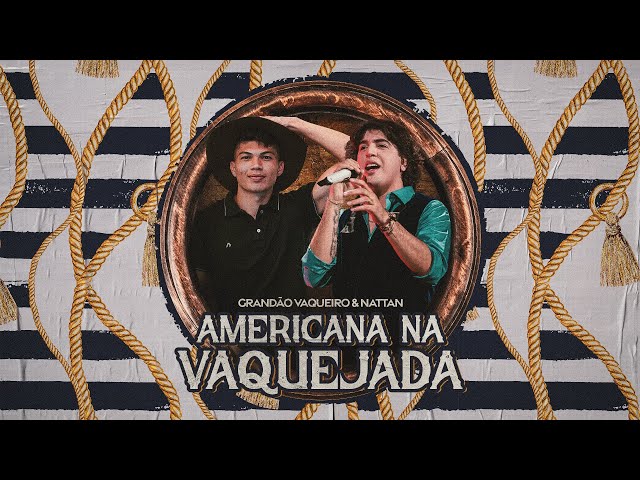 Americana na Vaquejada (Clipe Oficial) - Grandão Vaqueiro, Nattan class=