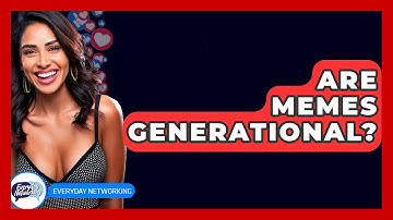 Are Memes Generational? - Everyday-Networking