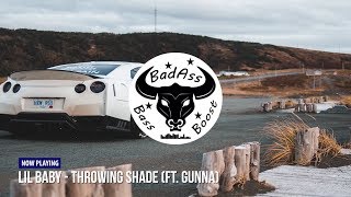 Lil Baby - Throwing Shade ft. Gunna [Bass Boosted]