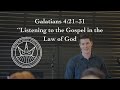 Listening to the Gospel in the Law of God: Galatians 4:21-31