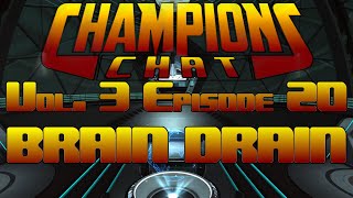 Champions Online - Champions Chat Vol. 3 Episode 20 - BRAIN DRAIN!