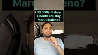 ₹30,000 Salary Walo Ye Video Zaroor Dekho! #maruti #marutisuzuki #marutibaleno #baleno #balenosigma