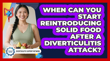 When Can You Start Reintroducing Solid Food After A Diverticulitis Attack?