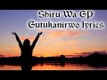 Shiru Wa GP Gutukanirwo lyrics video