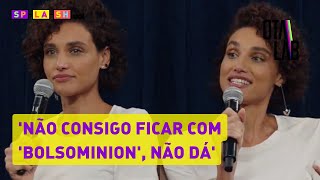 Débora Nascimento: 'I can't be with 'bolsominion', it's not possible' Débora Nascimento: 'I can't be with 'bolsominion', it's not possible'