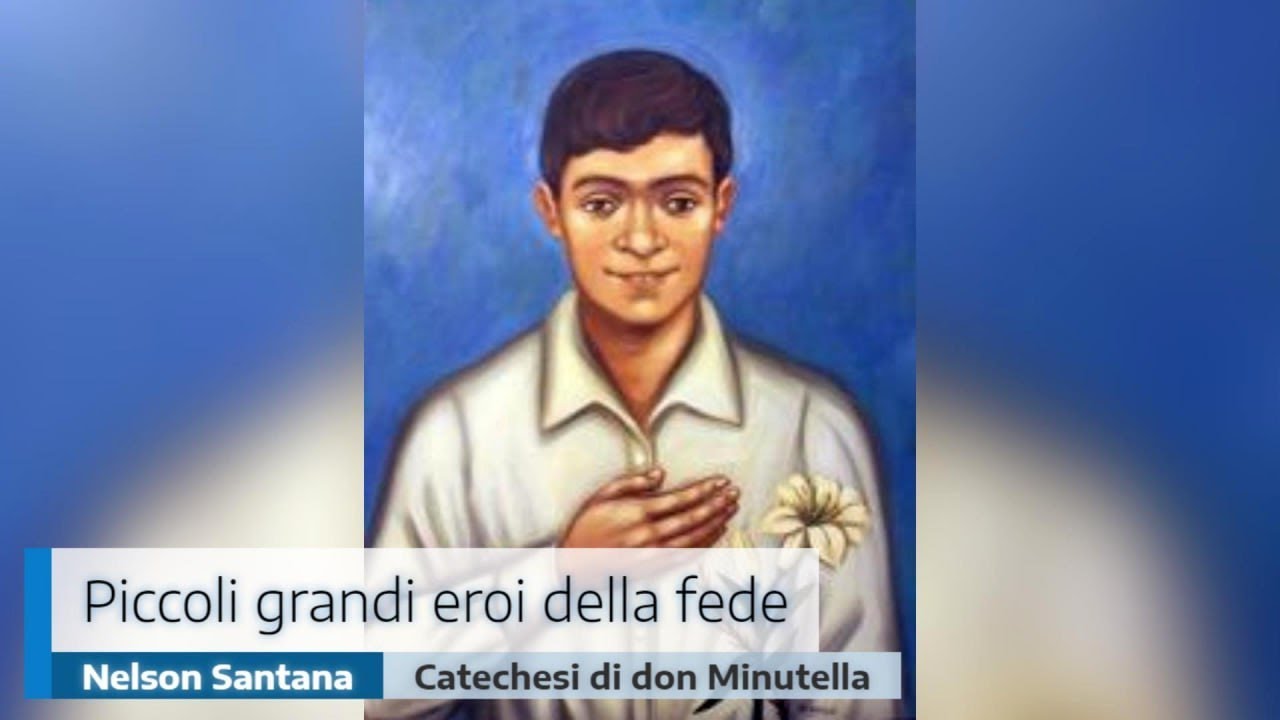 PICCOLI GRANDI EROI DELLA FEDE: NELSON SANTANA