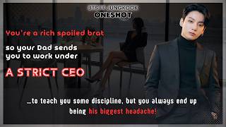 BTS FF You’re a rich spoiled brat so Ur Dad sends U to work under a strict CEO but U always.. JK FF