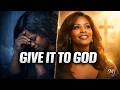 Give It to God - What Happens When You Finally Let Go