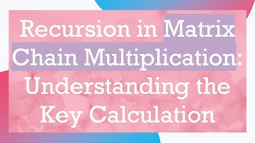 Recursion in Matrix Chain Multiplication: Understanding the Key Calculation