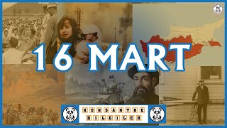 16 MART' ta NE OLDU? Tarihte Bugün