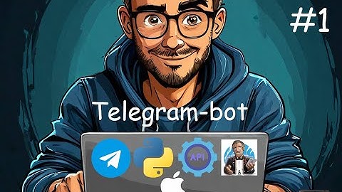 Как создать Telegram-bot? Базовые HTTP-методы Telegram Bot API. pyTelegramBot