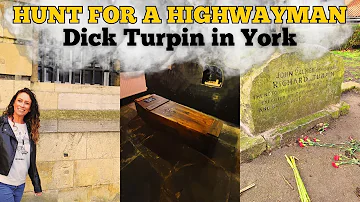 Hunt for a Highwayman! The capture, execution and grave of Dick Turpin in York, England