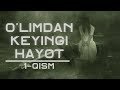 O'limdan keyingi hayot 1-qism | O'limdan keyingi hayot 1-қисм