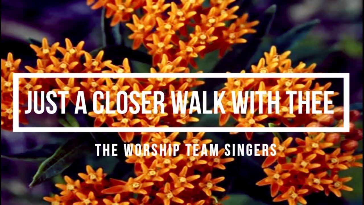 π£ JUST A CLOSER WALK WITH THEE (with Lyrics) by The Worship Team Singers π£ JUST A CLOSER WALK WITH THEE (with Lyrics) by The Worship Team Singers