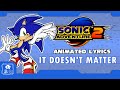 SONIC ADVENTURE 2 "IT DOESN'T MATTER" ANIMATED LYRICS