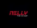 Nelly  the champ