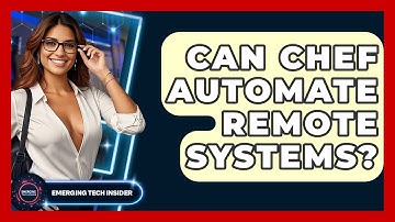 Can Chef Automate Remote Systems? - Emerging Tech Insider