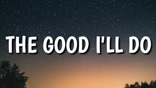 Zach Bryan - The Good I'll Do (Lyrics)