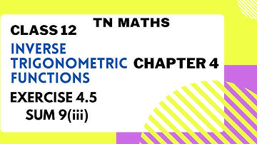 TN MATHS - CLASS 12 MATHS - CHAPTER 4 - INVERSE TRIGONOMETRIC FUNCTIONS -  EXERCISE 4.5 SUM 9 (iii)