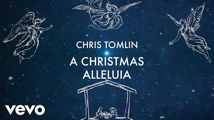 Chris Tomlin - A Christmas Alleluia (ft. Lauren Da...