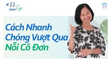 Cách Nhanh Chóng Vượt Qua Nỗi Cô Đơn - Inner Tip | Inner Space