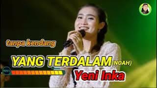 YANG TERDALAM(Noah) || Yeni inka ~ tanpa kendang ~ koplo jaranan