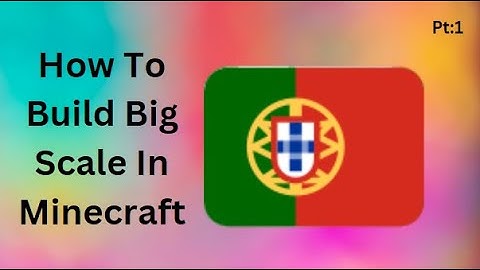 How to build Portugal  in minecraft (big scale)