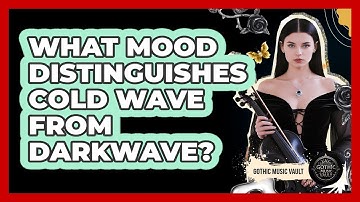 What Mood Distinguishes Cold Wave From Darkwave?