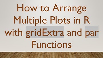 How to Arrange Multiple Plots in R with gridExtra and par Functions