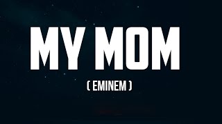 Eminem - My Mom (Lyrics) &quot;My mom there&#39;s no one else quite like my mom&quot; [TikTok Song]