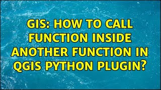 GIS: How to call function inside another function in qgis python plugin