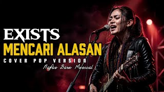 Mencari Alasan – EXISTS Cover by Nafas Baru Musical | Pop Slow Rock Version