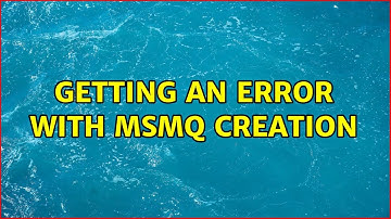 Getting an Error with MSMQ Creation
