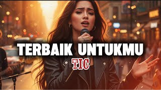 Tic - Terbaik Untukmu (AI Cover Ledies Voice) | Versi Pop Rock